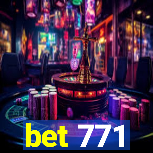 bet 771
